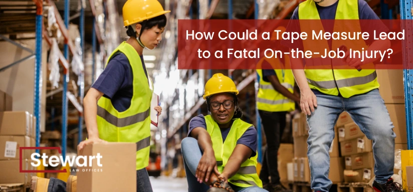 How Could a Tape Measure Lead to a Fatal On-the-Job Injury