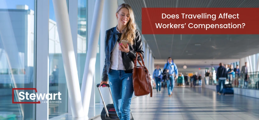 Does Travelling Affect Your Workers’ Compensation