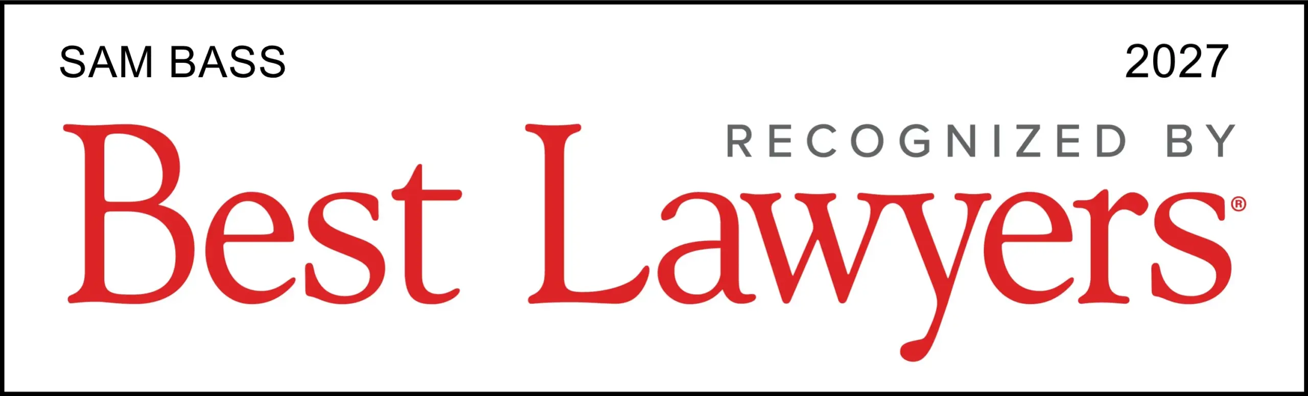 Sam Bass Best Lawyers Lawyer Award 2027
