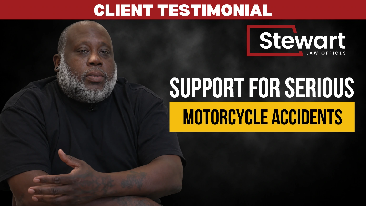 Client Testimonial | Stewart Law Offices Support for Serious Motorcycle Accidents