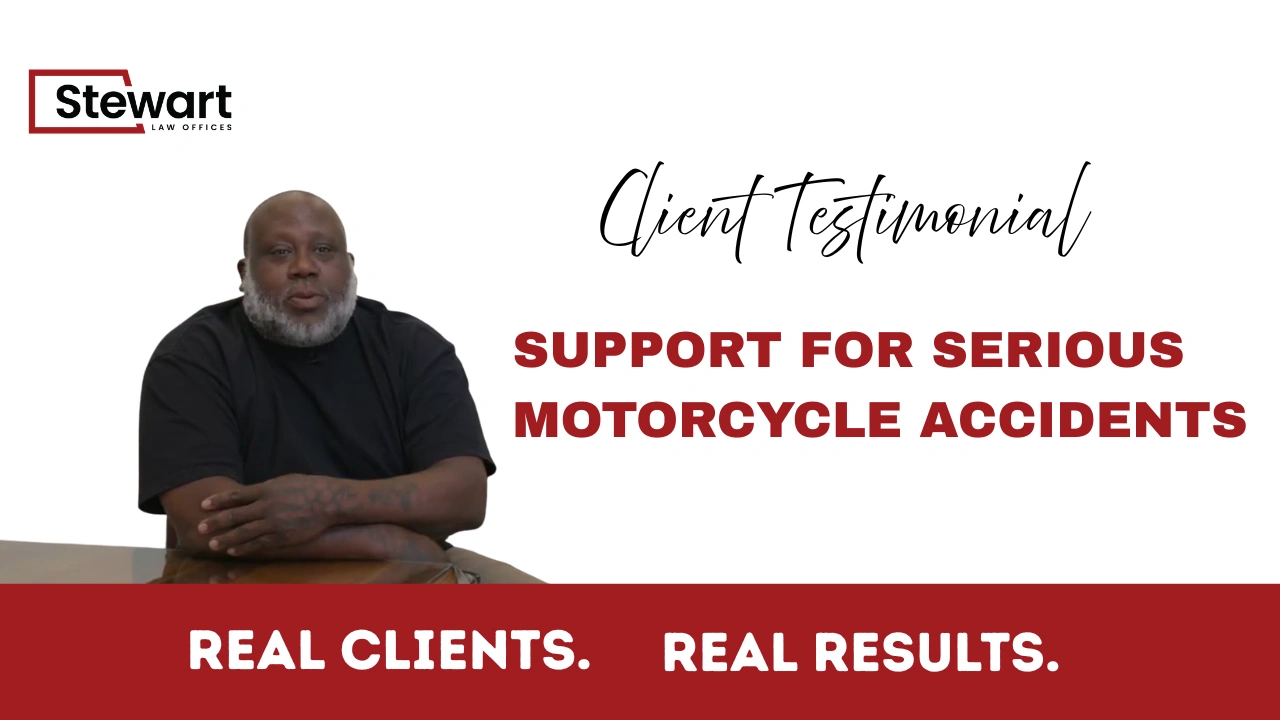Client Testimonial | Stewart Law Offices Support for Serious Motorcycle Accidents