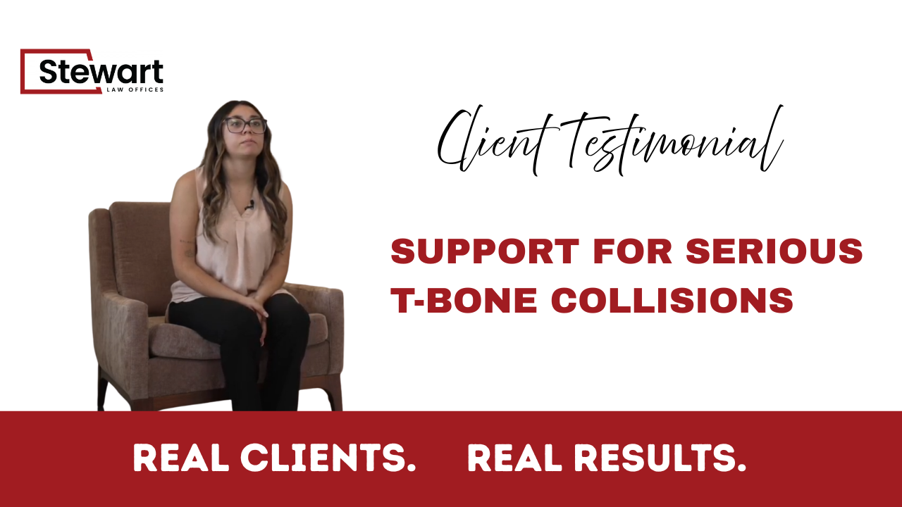 Client Testimonial | Stewart Law Offices Support for Serious T-Bone Collisions