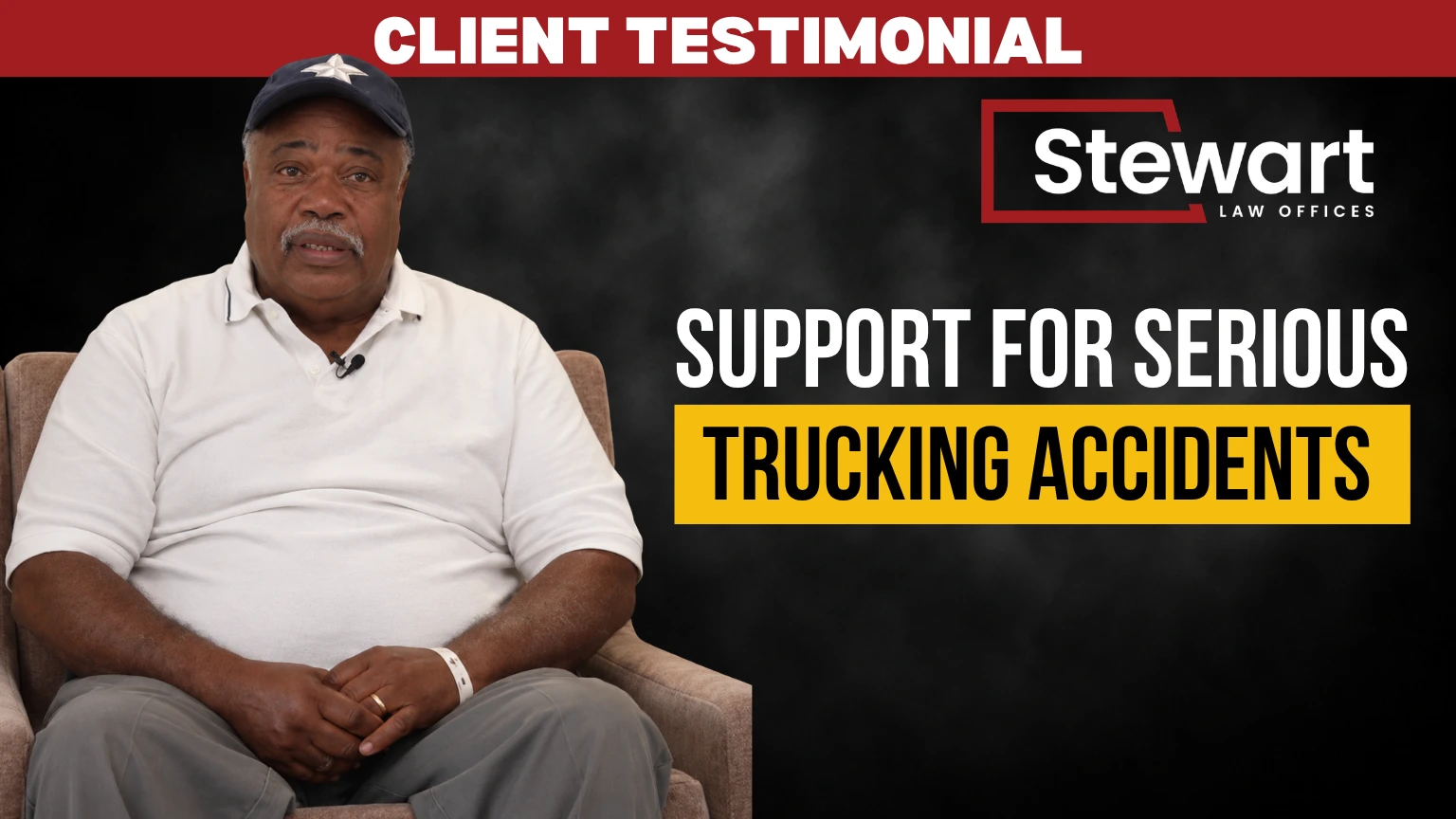 Client Testimonial | Stewart Law Offices Support for Serious Trucking Injuries