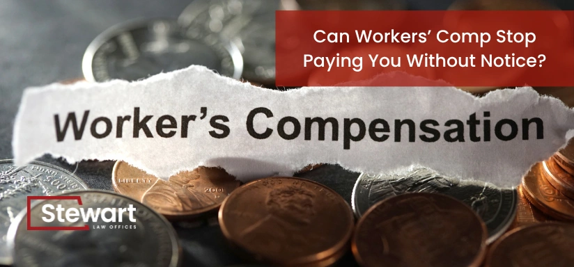 Can Workers’ Comp Stop Paying You Without Notice?