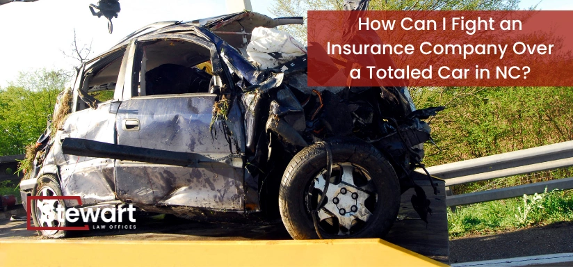 How Can I Fight an Insurance Company Over a Totaled Car in NC?