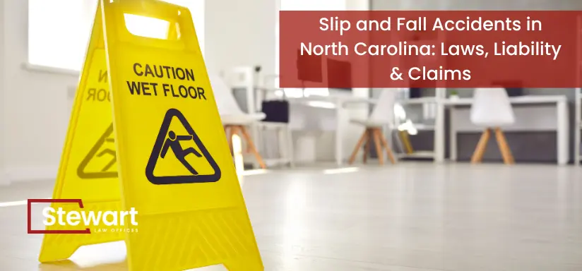 Slip and Fall Accidents in North Carolina: Laws, Liability & Claims