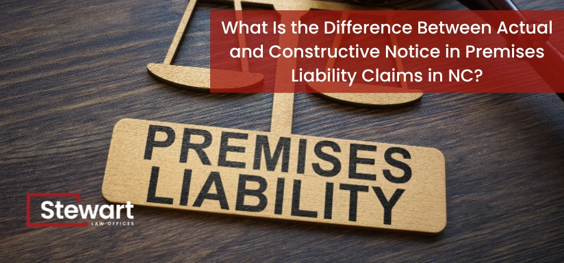 What Is the Difference Between Actual and Constructive Notice in Premises Liability Claims in NC