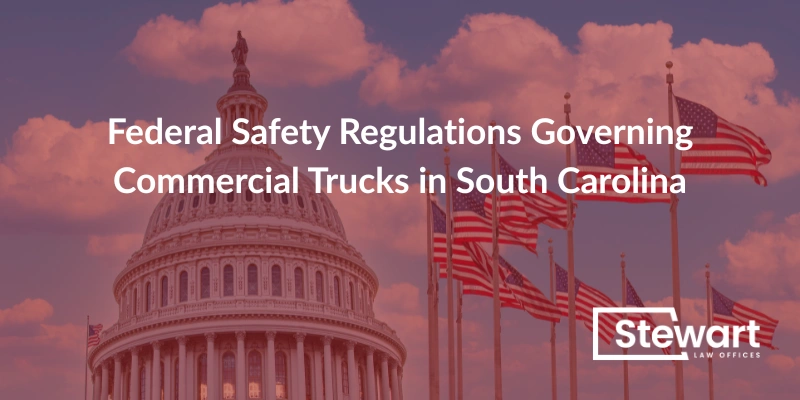 Federal Safety Regulations Governing Commercial Trucks in South Carolina