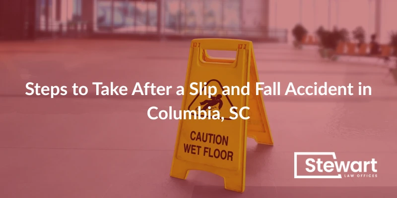 Steps to Take After a Slip and Fall Accident in Columbia, SC