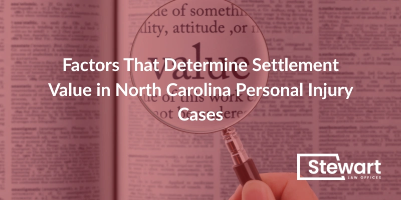 Factors That Determine Settlement Value in North Carolina Personal Injury Cases